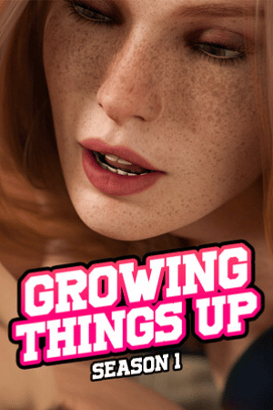 Growing Things Up - Season 1